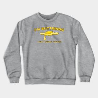 I'm Buttering Crewneck Sweatshirt